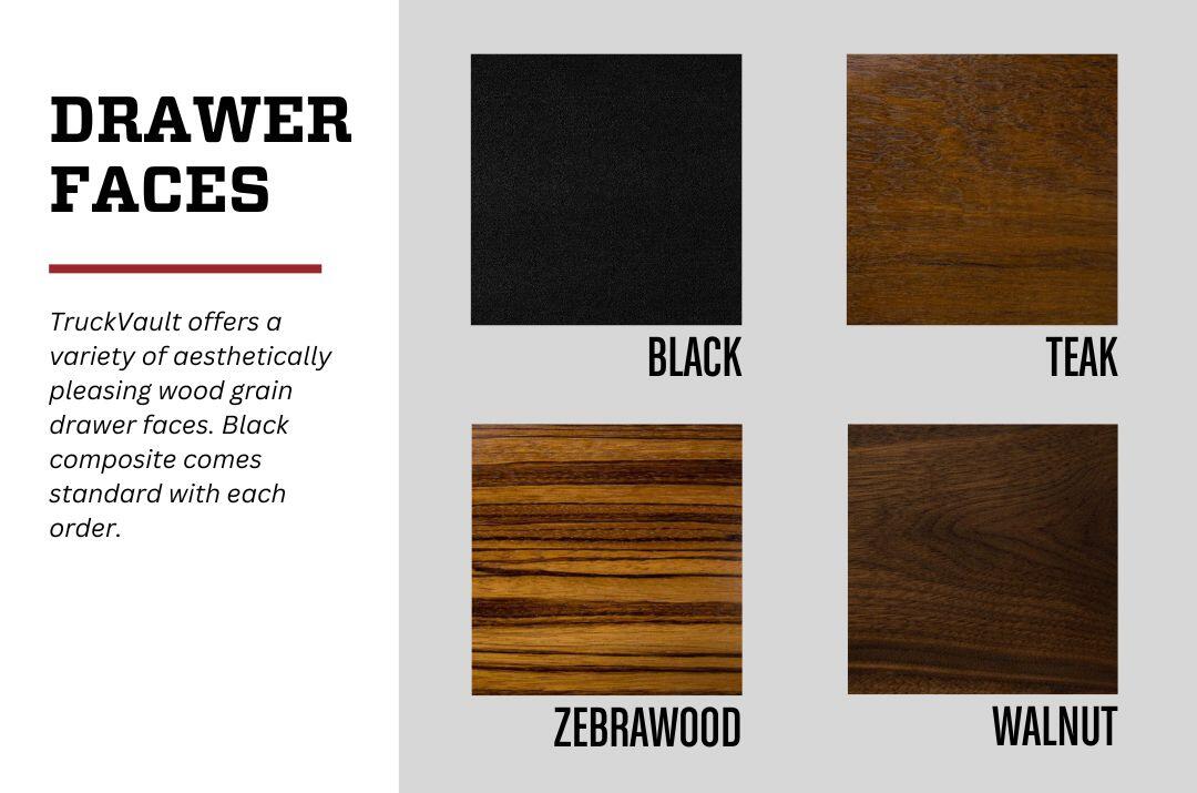 Available Drawer Faces: Black composite, Teak, Walnut, or Zebrawood finish